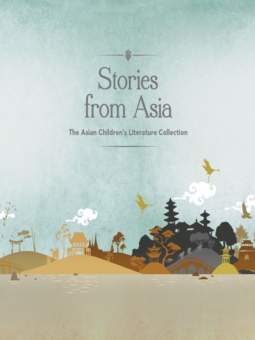 Title details for Stories from Asia: The Asian Children’s Literature Collection by National Library Board - Available